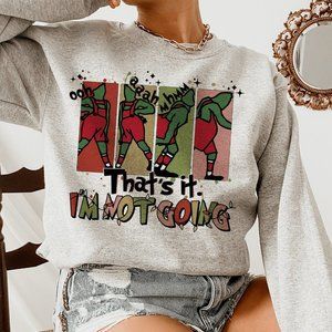 Festive Grinch-Inspired 'That's it, I'm Not Going' Holiday Dark Grey Sweatshirt